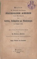 Reise Sr. Majestät des Königs Friedrich August von Sachsen durch Istrien, Dalmatien und Montenegro im Frühjahr 1838.